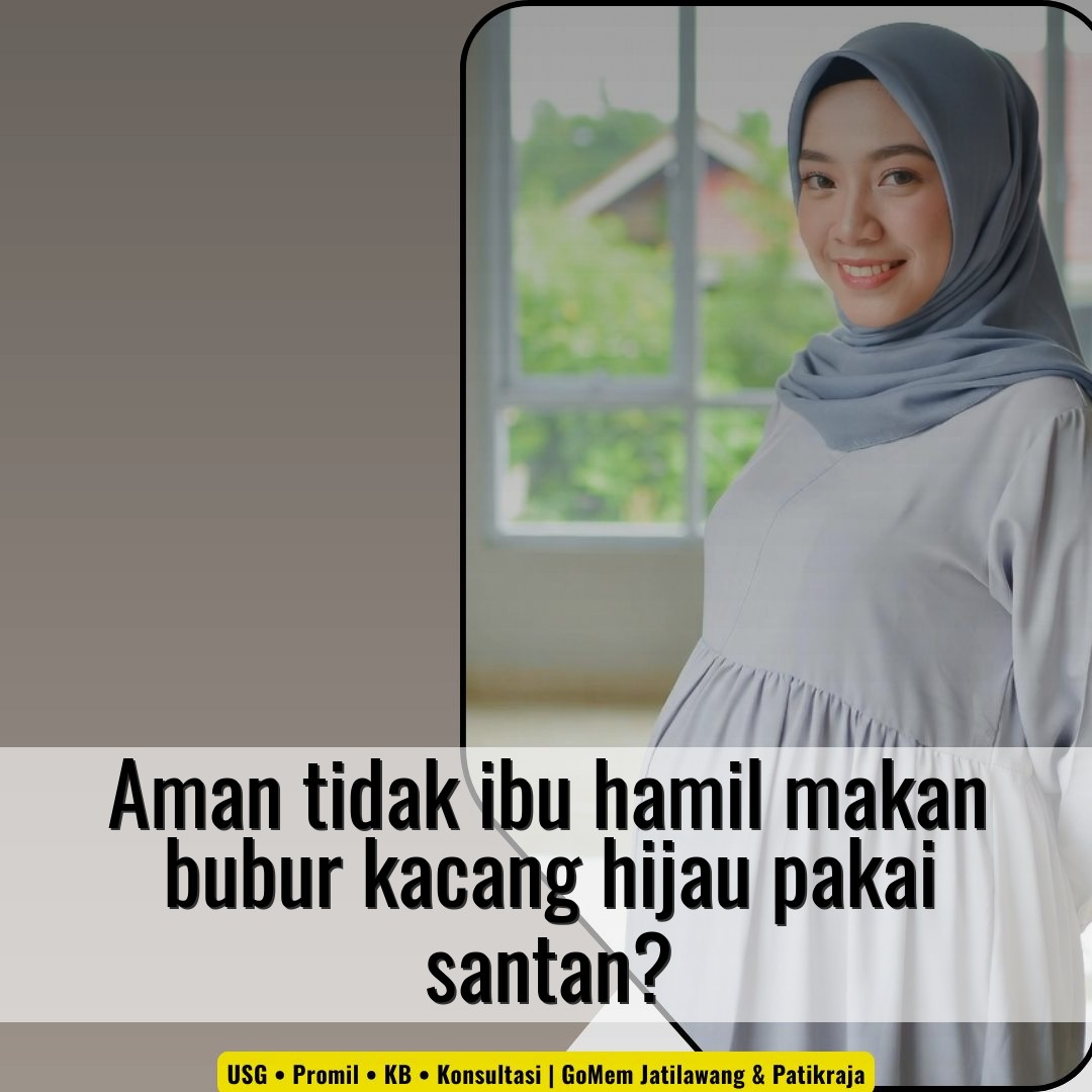 Aman tidak ibu hamil makan bubur kacang hijau pakai santan?