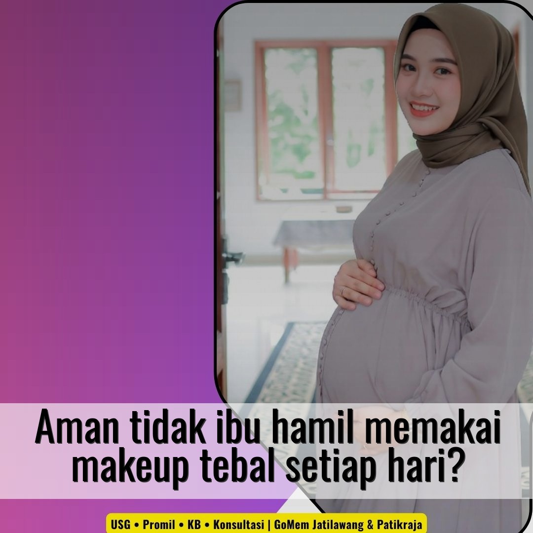 Aman tidak ibu hamil memakai makeup tebal setiap hari?