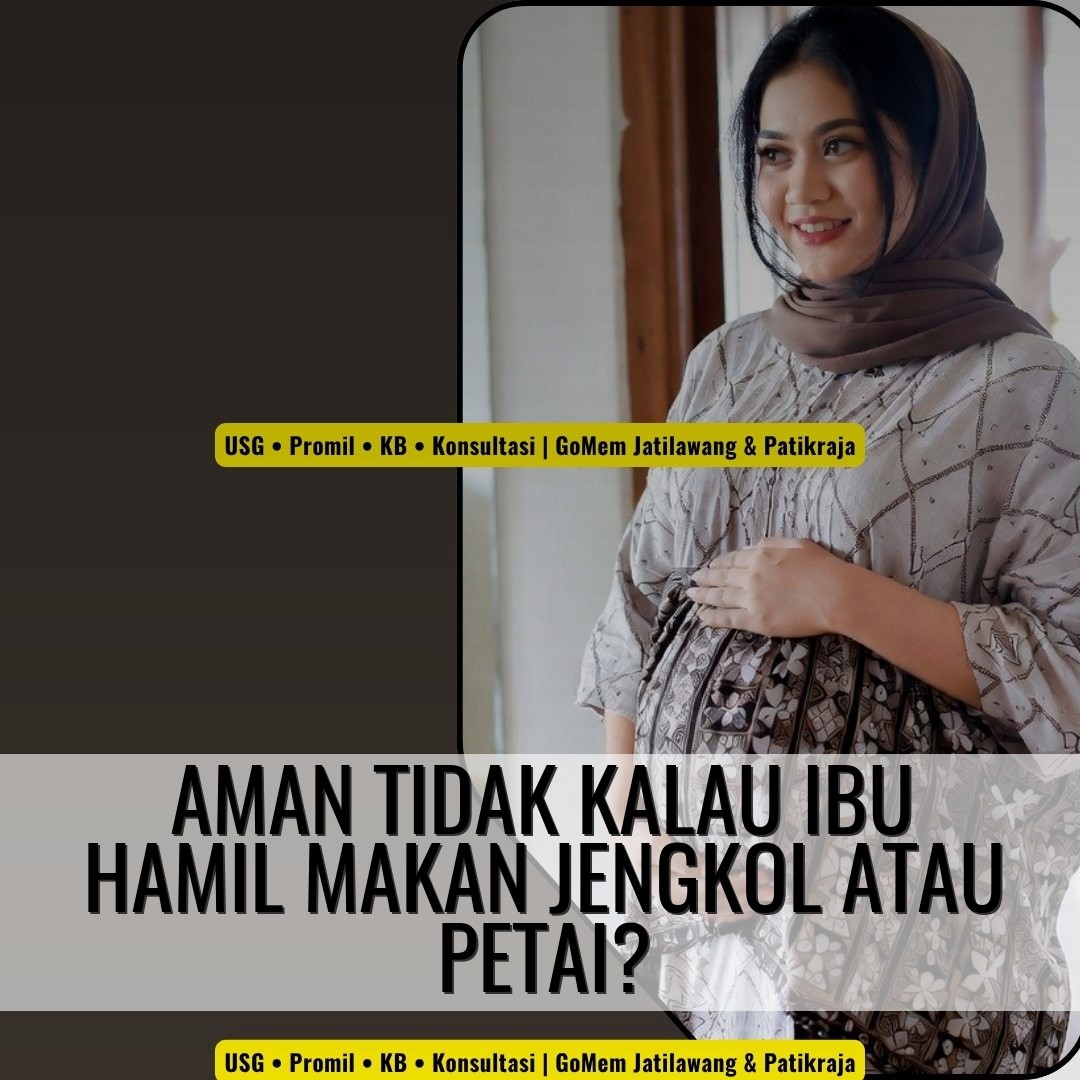 Aman tidak kalau ibu hamil makan jengkol atau petai?