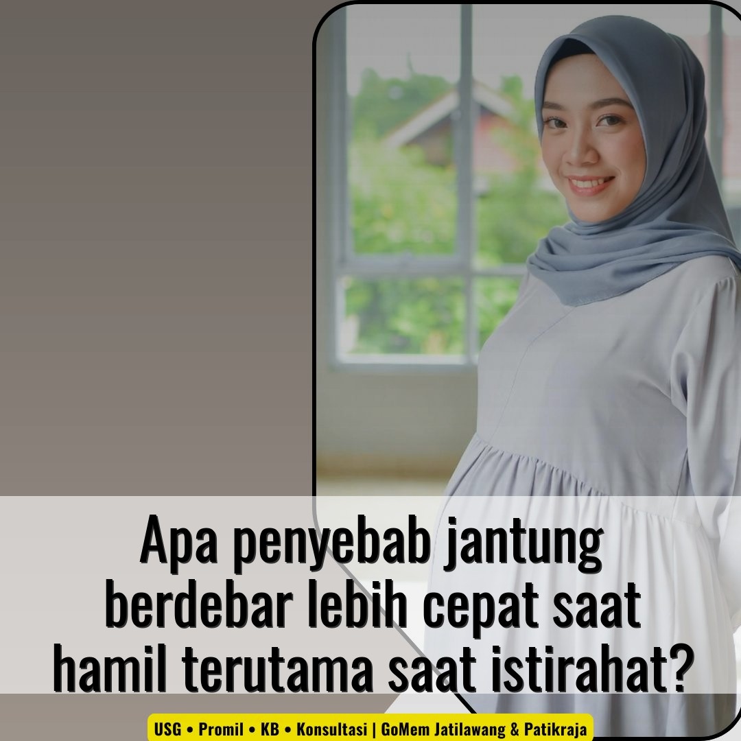 Apa penyebab jantung berdebar lebih cepat saat hamil terutama saat istirahat?