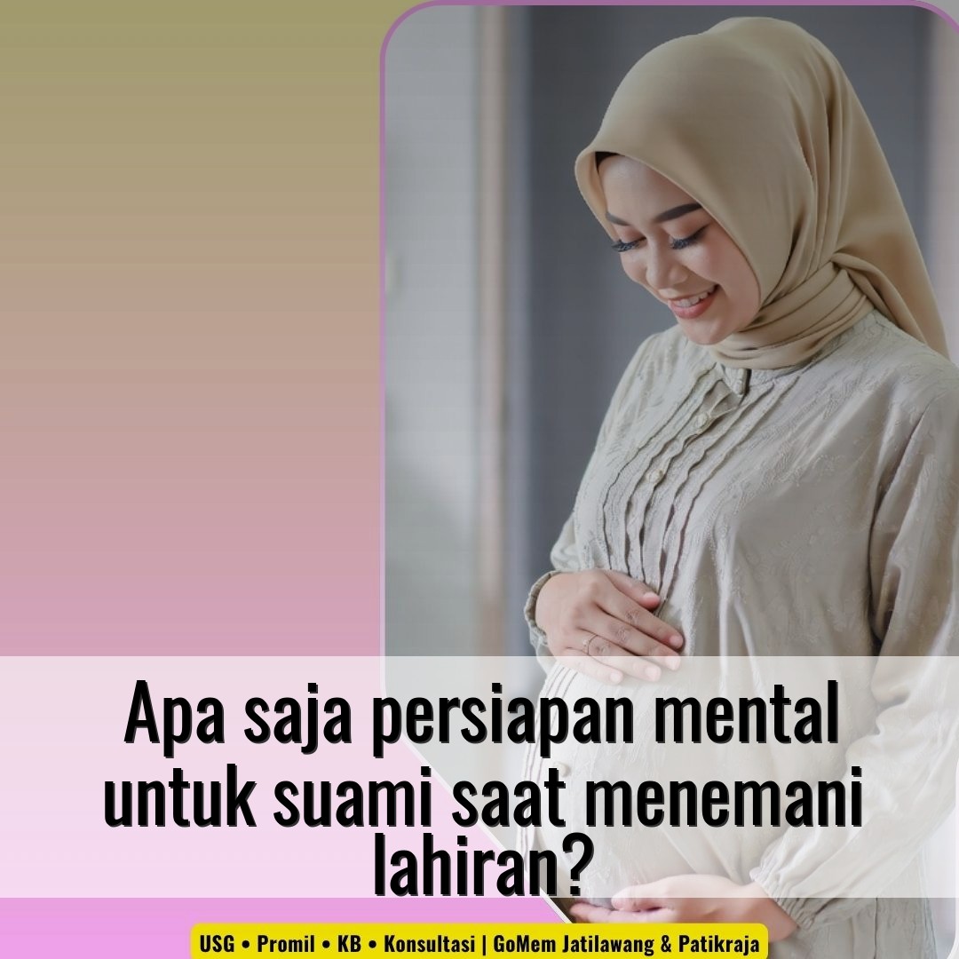 Apa saja persiapan mental untuk suami saat menemani lahiran?