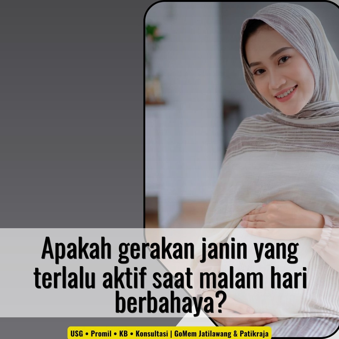 Apakah gerakan janin yang terlalu aktif saat malam hari berbahaya?