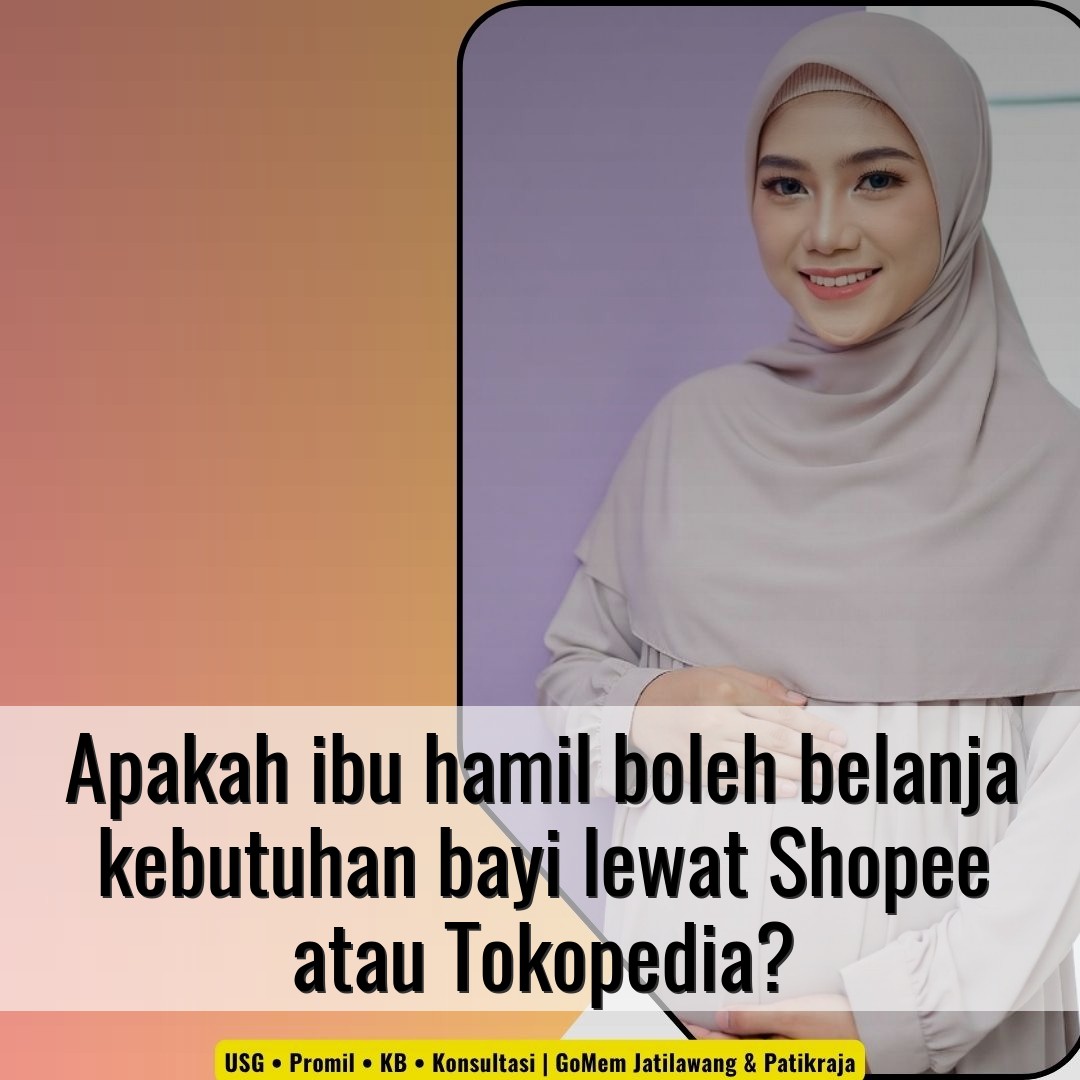 Apakah ibu hamil boleh belanja kebutuhan bayi lewat Shopee atau Tokopedia?