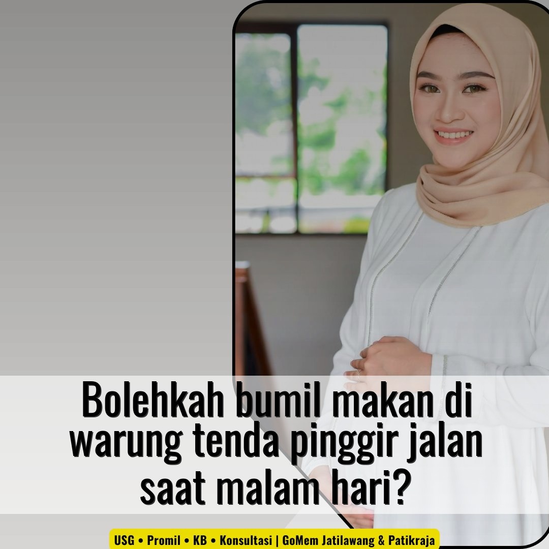Bolehkah bumil makan di warung tenda pinggir jalan saat malam hari?