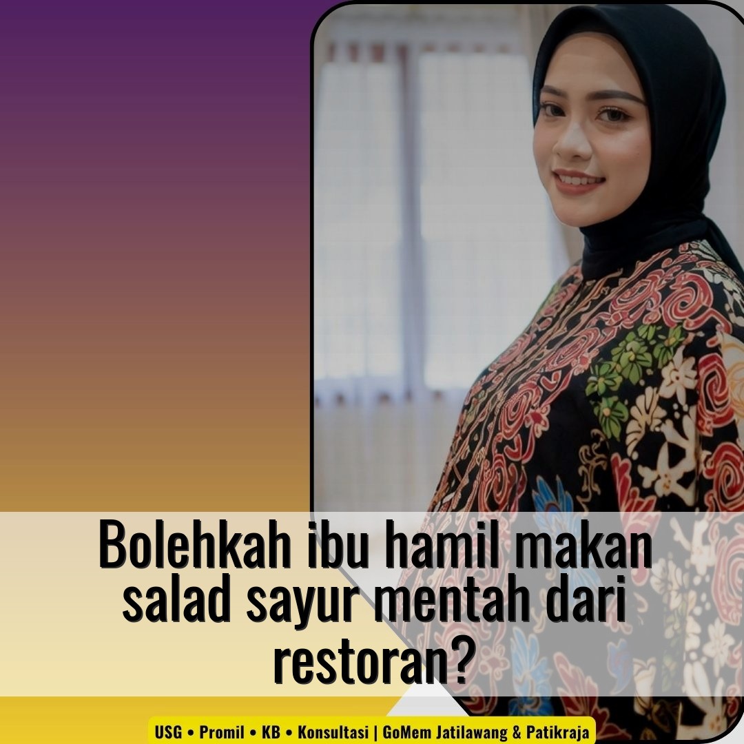 Bolehkah ibu hamil makan salad sayur mentah dari restoran?