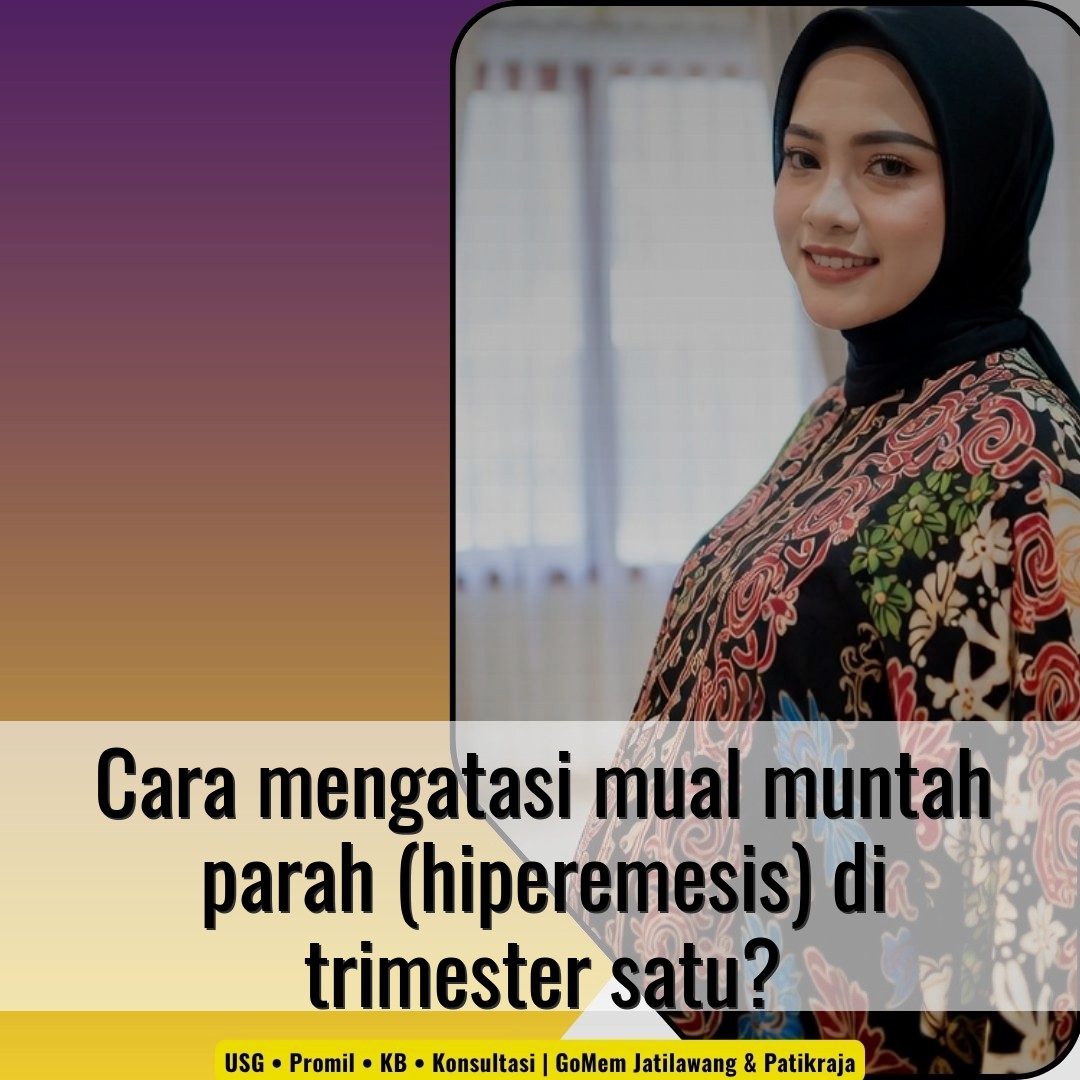 Cara mengatasi mual muntah parah (hiperemesis) di trimester satu?