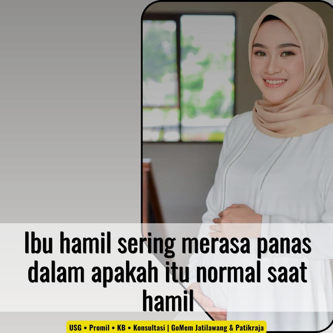 Ibu hamil sering merasa panas dalam apakah itu normal saat hamil