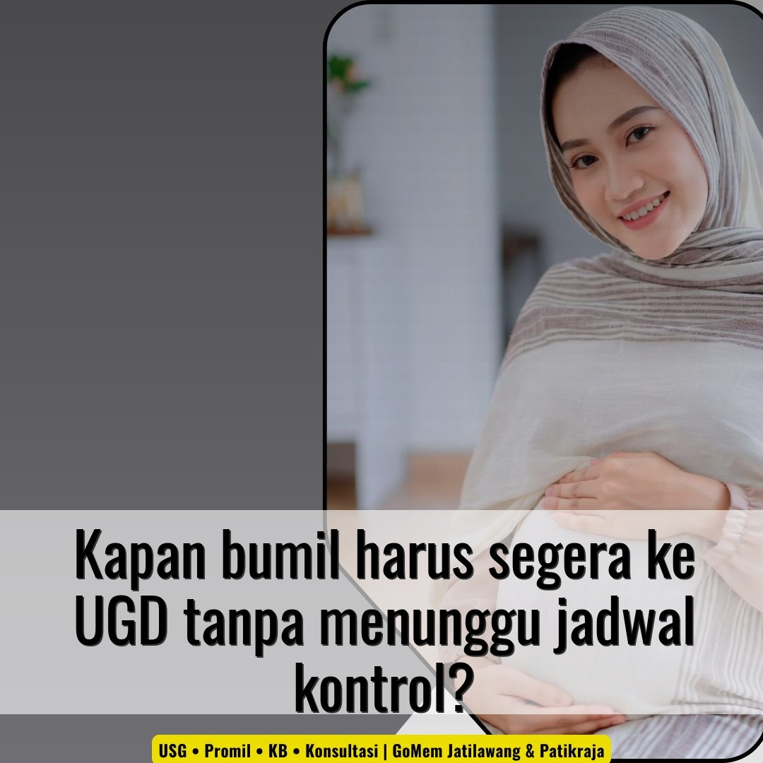 Kapan bumil harus segera ke UGD tanpa menunggu jadwal kontrol?