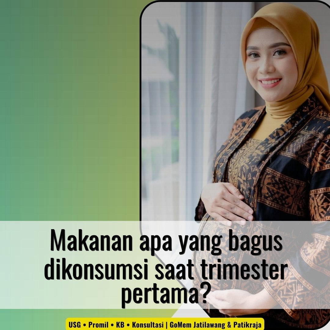 Makanan apa yang bagus dikonsumsi saat trimester pertama?