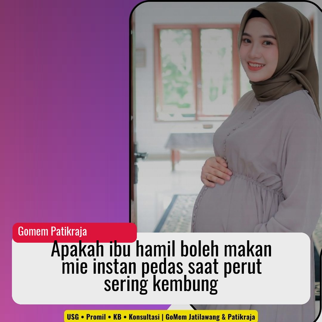 Apakah ibu hamil boleh makan mie instan pedas saat perut sering kembung